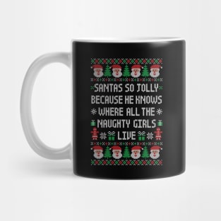 Funny Ugly Christmas Sweater - Jolly Santa - Naughty Girls Mug